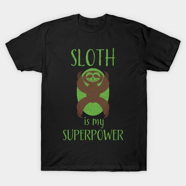 Sloth Is My Superpower T-Shirt by pelagio